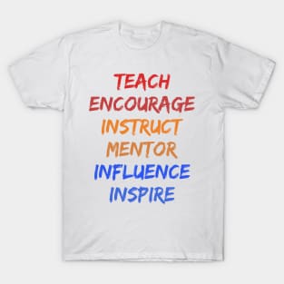 Teach Encourage Instruct Mentor Influence Inspire : best teacher ever T-Shirt